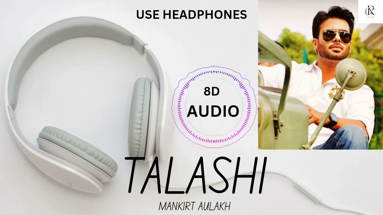 Talashi (8 D Audio )| Mankirt Aulakh | Gurlez Akhtar | Aman Hundal | Mankirt Aulakh Vol 1 EP {Remix}