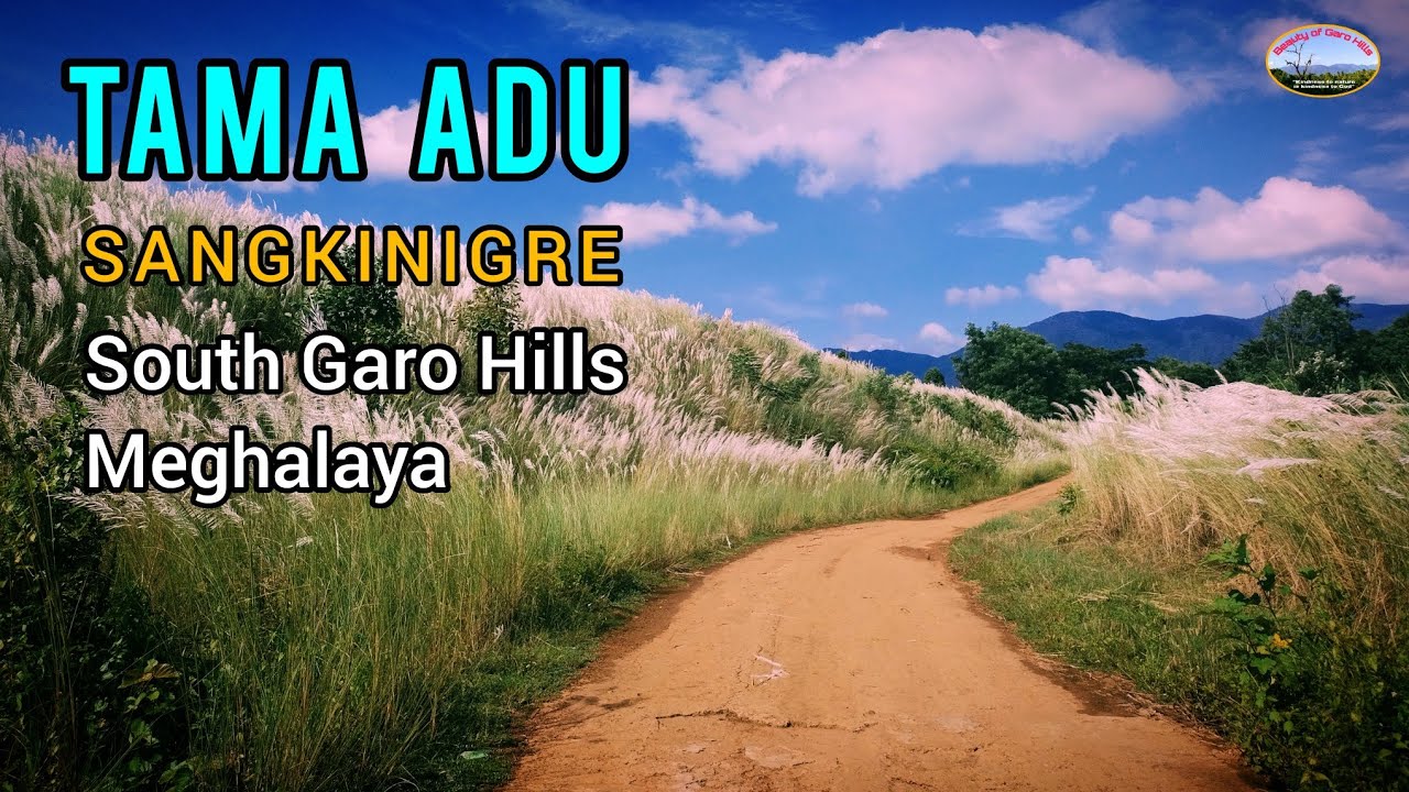 TAMA A•DU // South Garo Hills Meghalaya .