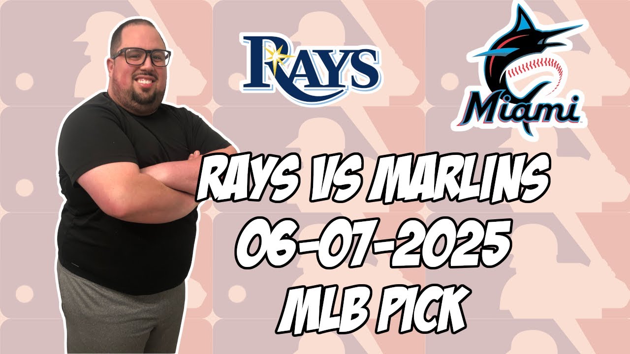 Tampa Bay Rays vs Miami Marlins 6/7/25 MLB Pick & Prediction | MLB Betting Tips