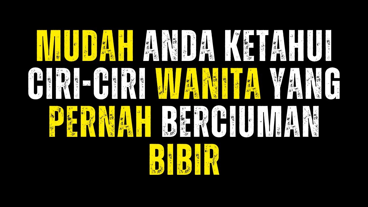 TANDA CEWEK PERNAH CIUMAN BIBIR YANG MUDAH ANDA KETAHUI - Cinta Hawa