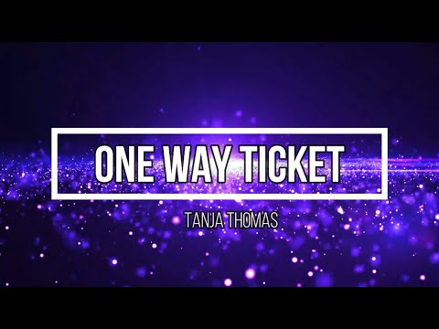 Tanja Thomas - One Way Ticket(Lyrics)