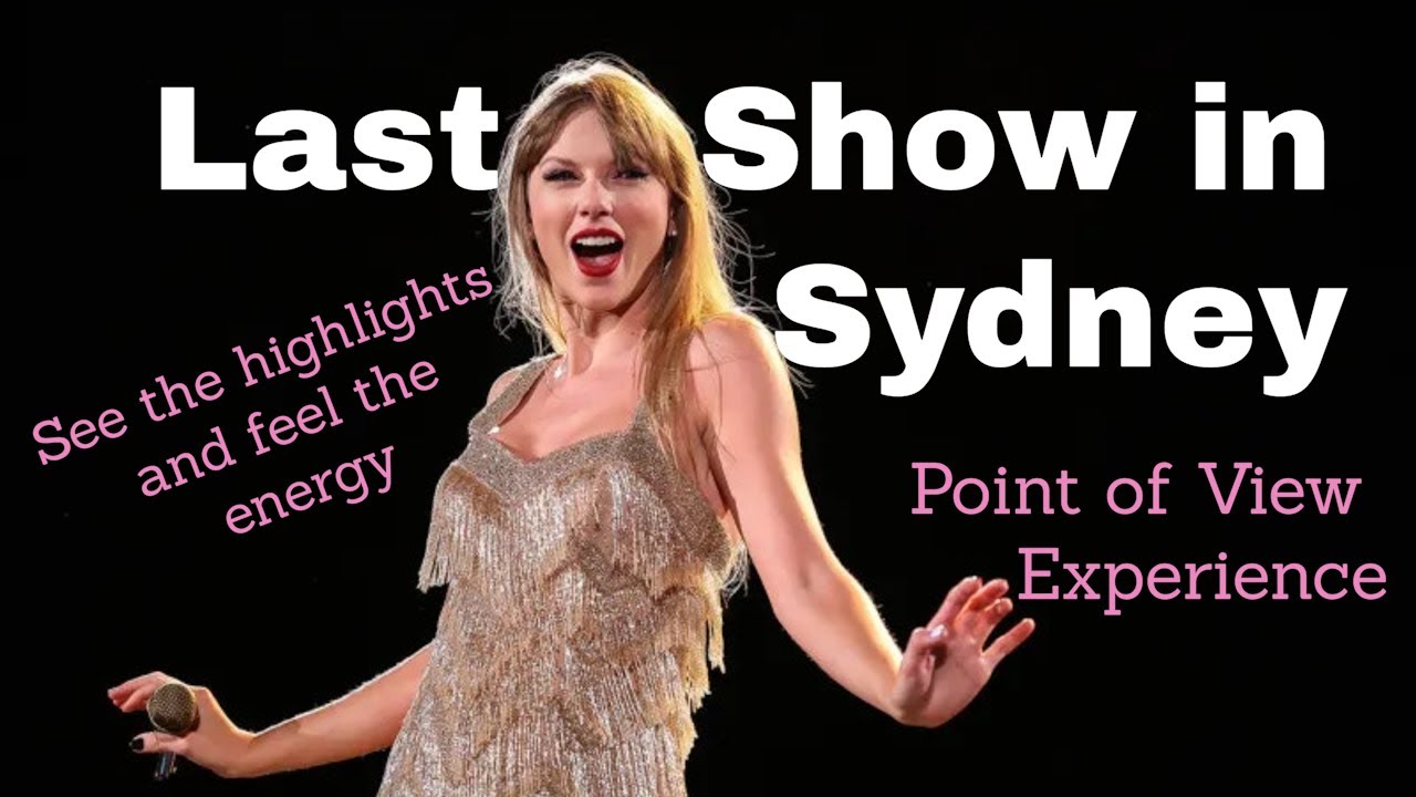 Taylor Swift's final concert in Sydney - Highlights and key moments