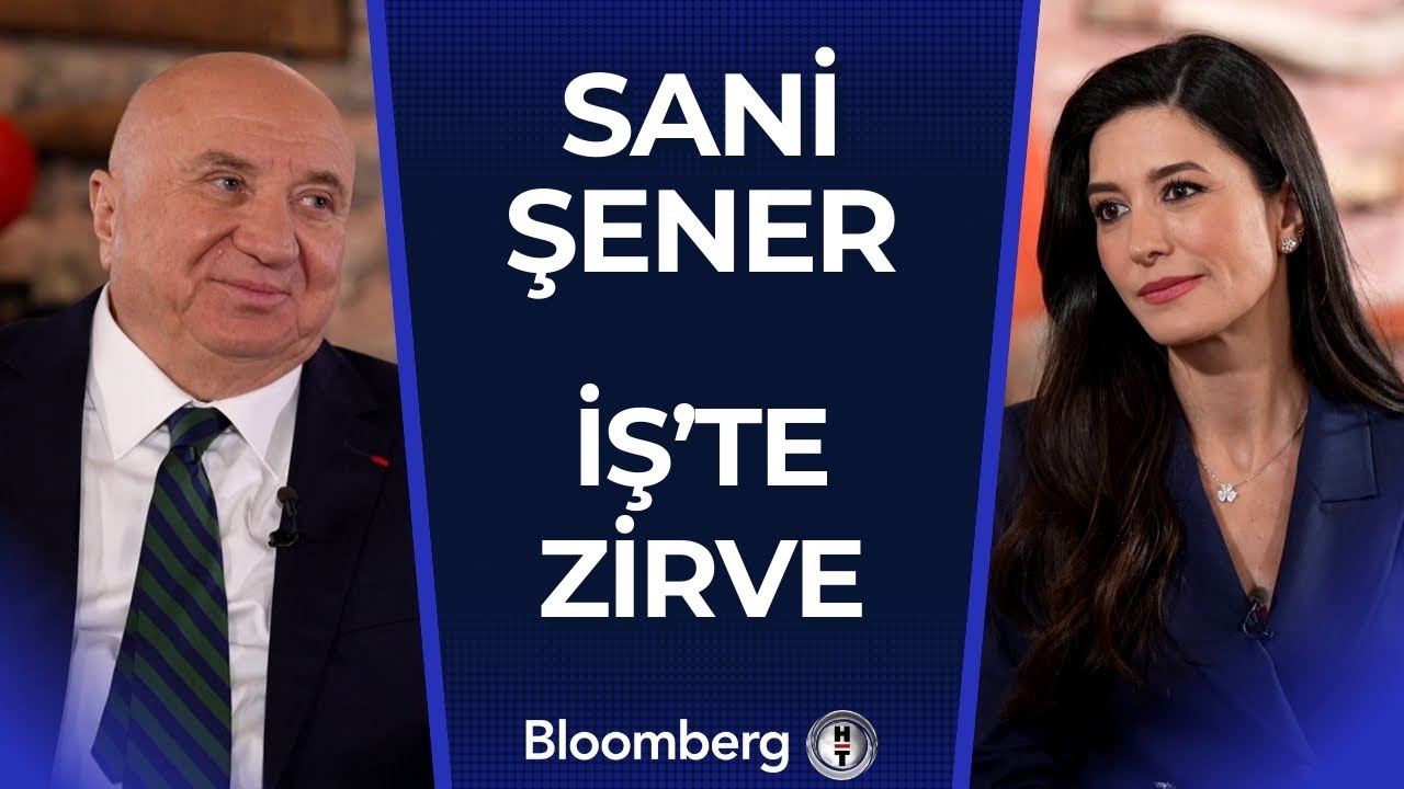 İş’te Zirve - Sani Şener | 28 Aralık 2024