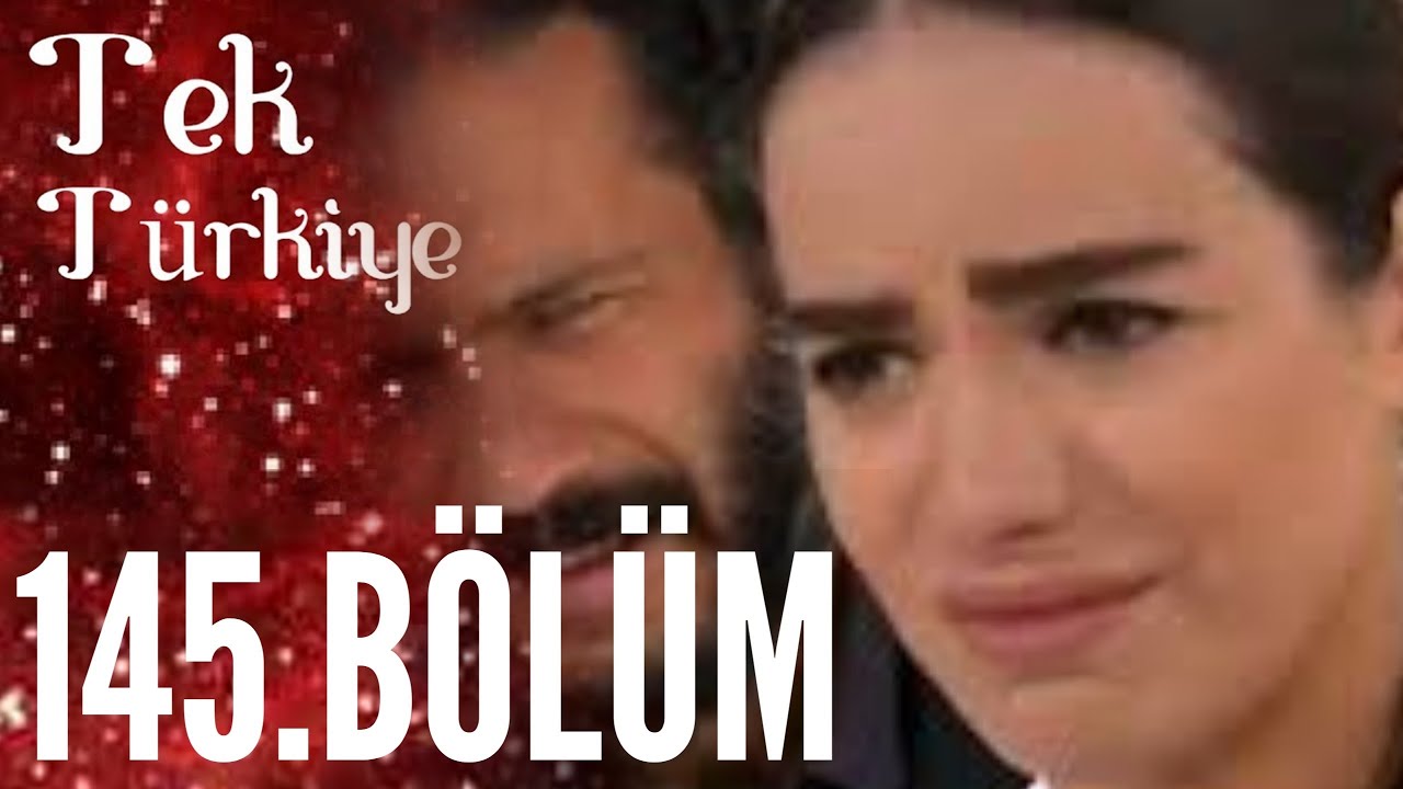 Tek Türkiye | 145.Bölüm İzle