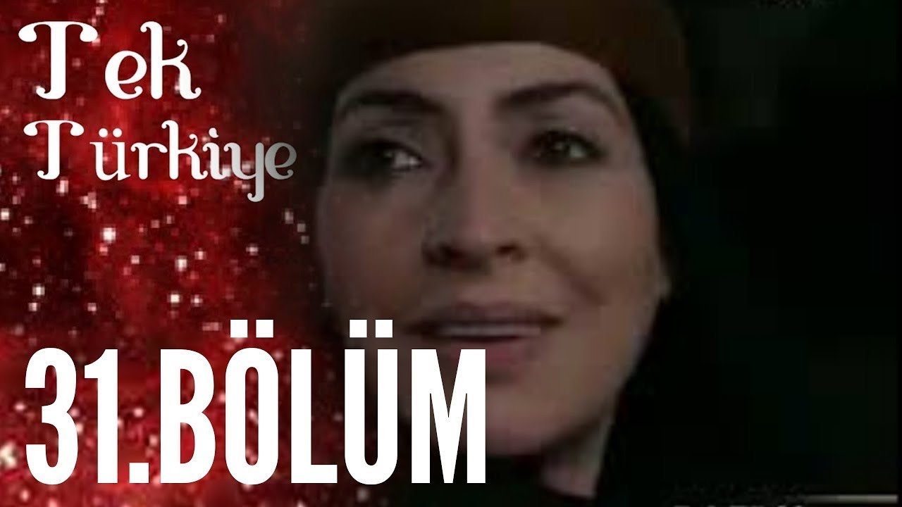 Tek Türkiye 31.Bölüm İzle