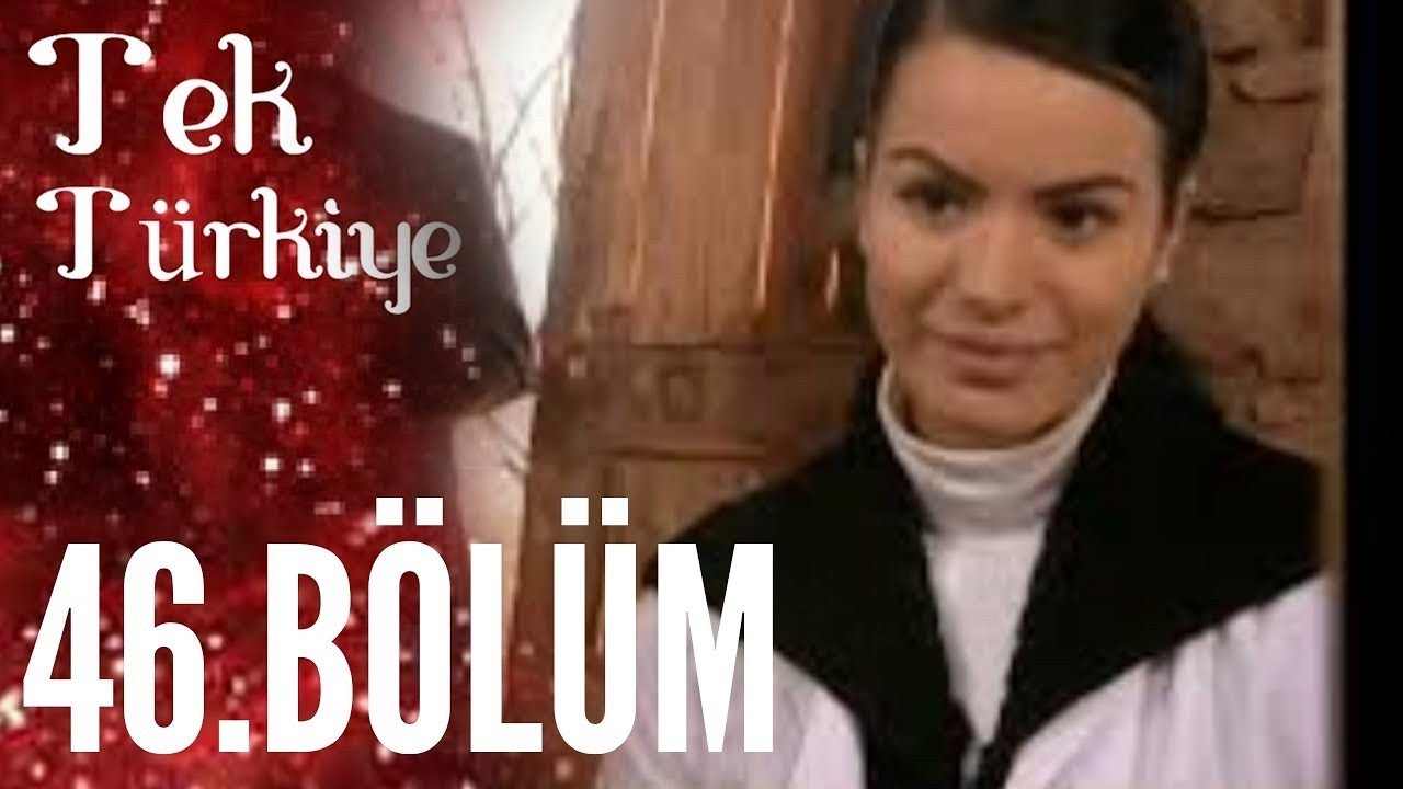 Tek Türkiye 46.Bölüm İzle