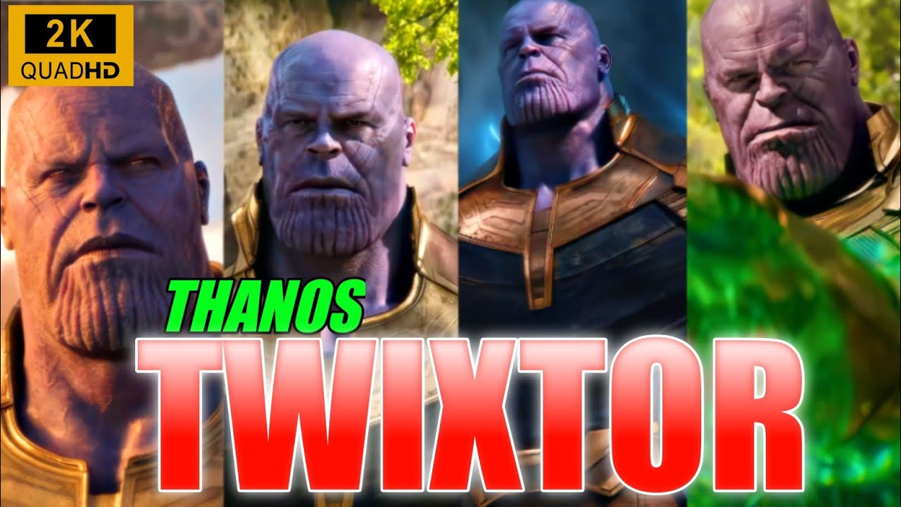 •THANOS• || TWIXTOR CC 2k 60fps || (HDR)