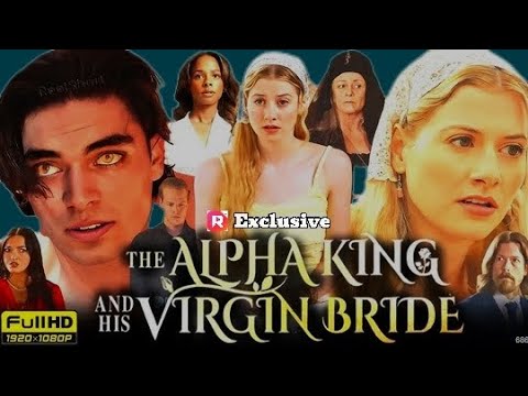 The Alpha King And His Virgin Bride Full Movie & Drama | 2025 New Drama All Episodes Facts & Reviews