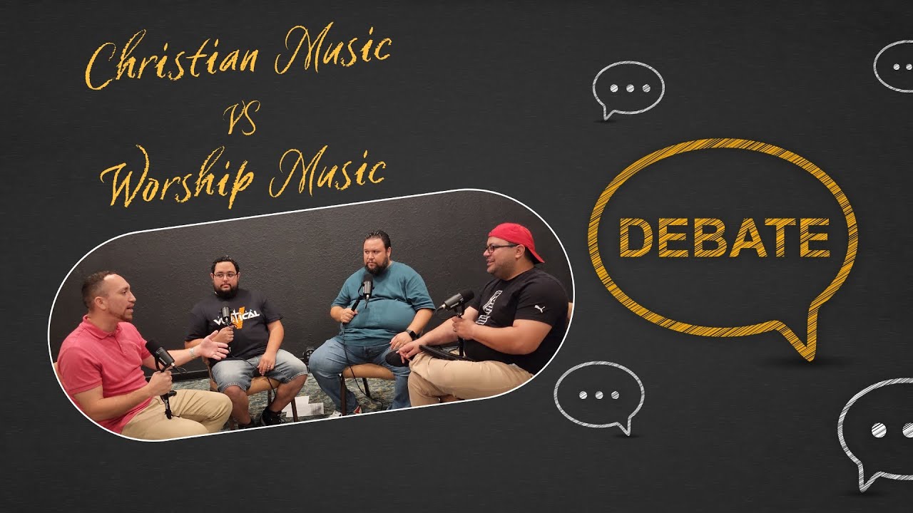The Debate: Christian Music VS Worship Music