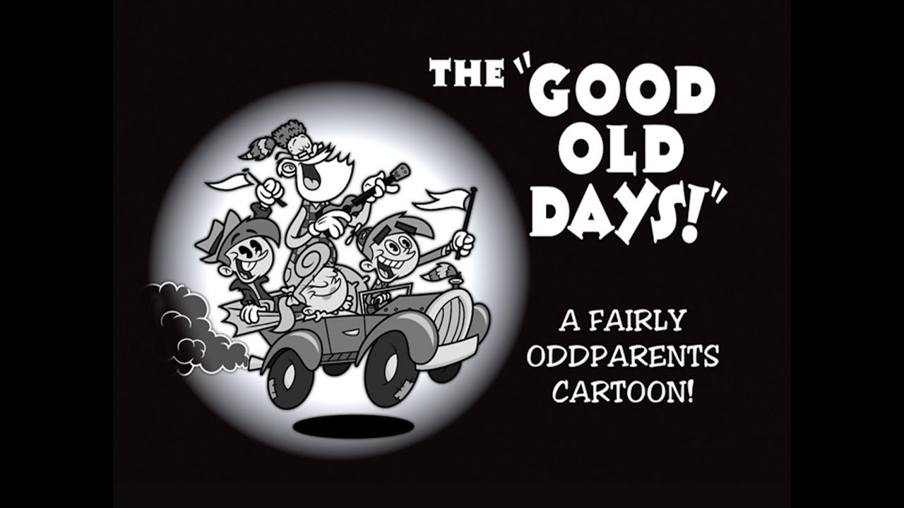 The Fairly OddParents The “Good Old Days!” title card