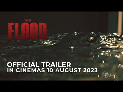 THE FLOOD (Official Trailer) - In Cinemas 10 AUGUST