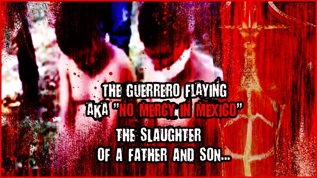 The Guerrero Flaying AKA 