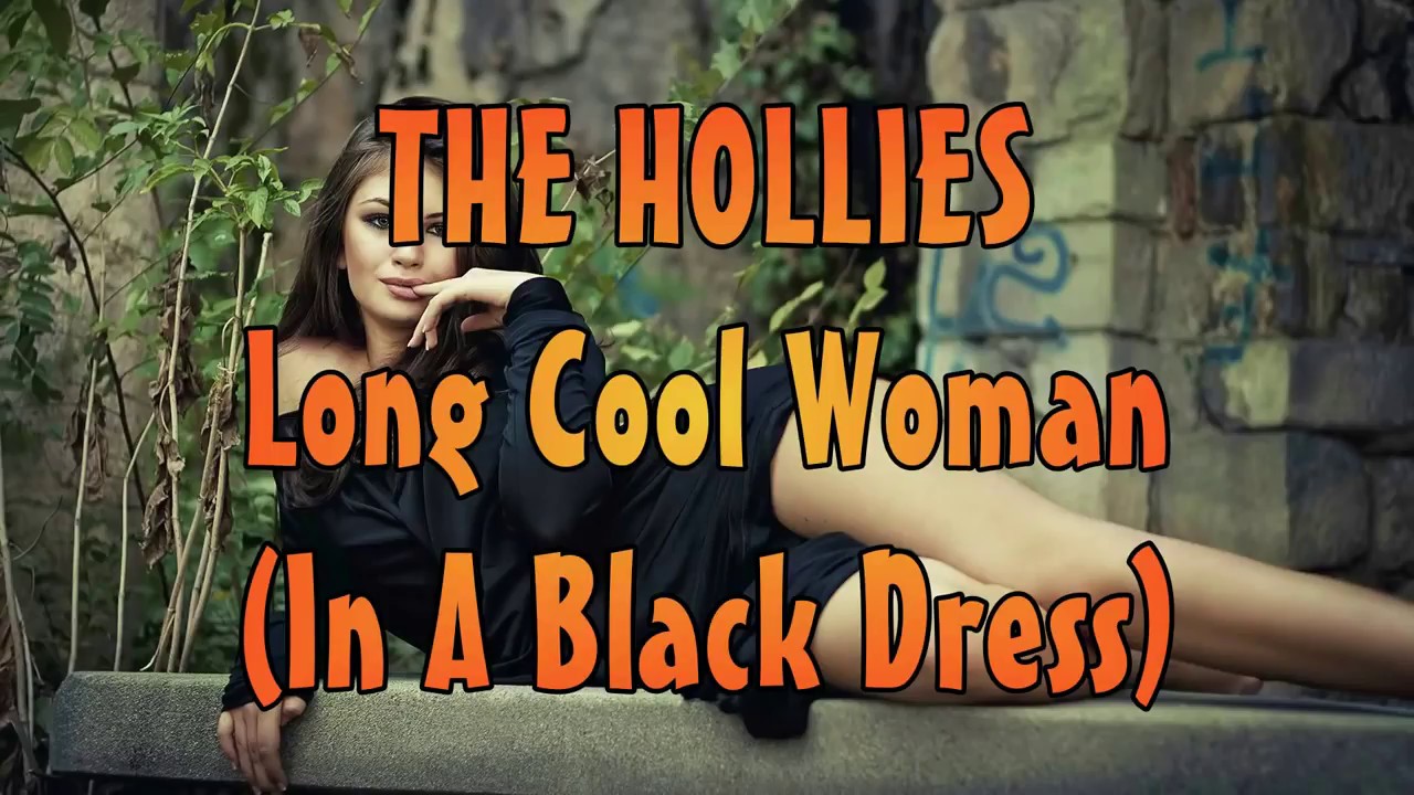 The Hollies Long Cool Woman In A Black Dress