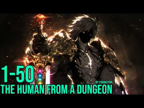 The Human From a Dungeon Ch 1-50 (Isekai, Dungeon, Comedy) (by itsdirector)