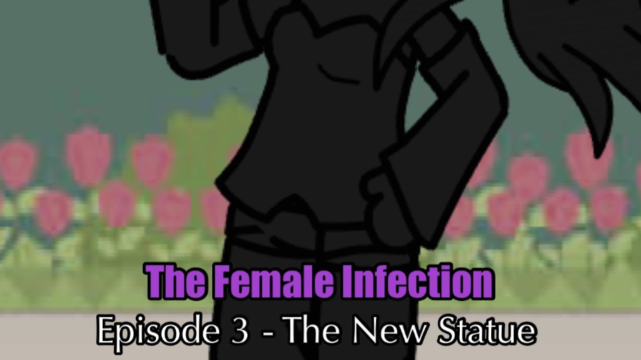 The New Statue - The Female Infection (TG TF Series) - Episode 3