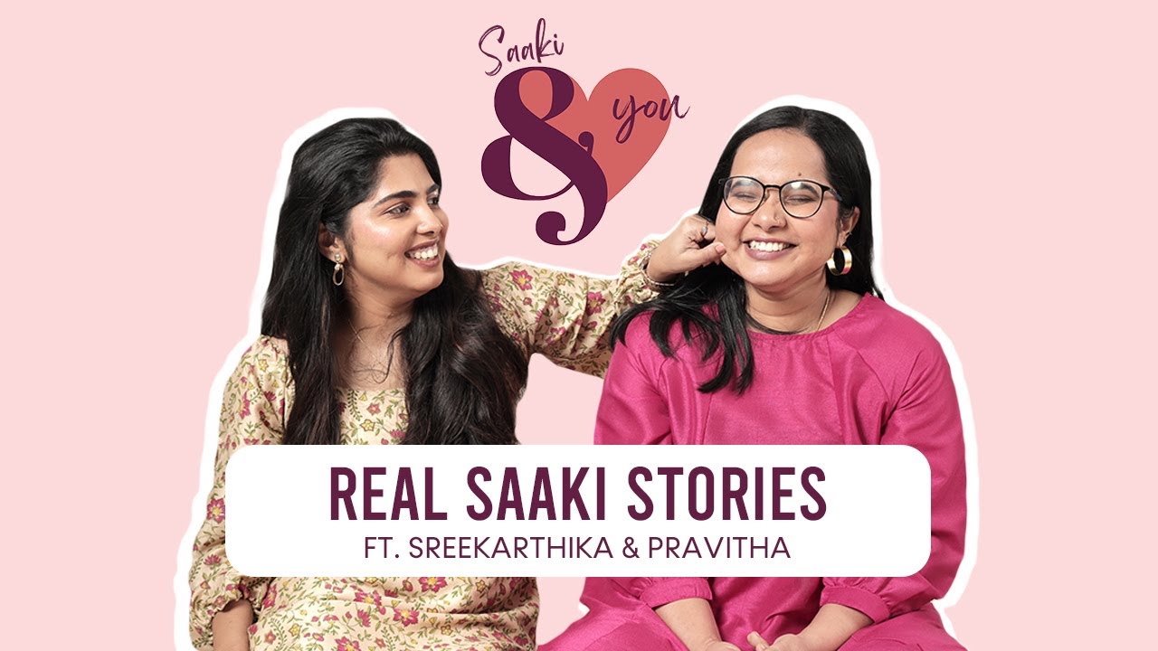 The Real Women of Saaki ft. Sreekarthika & Pravitha | Saaki & You