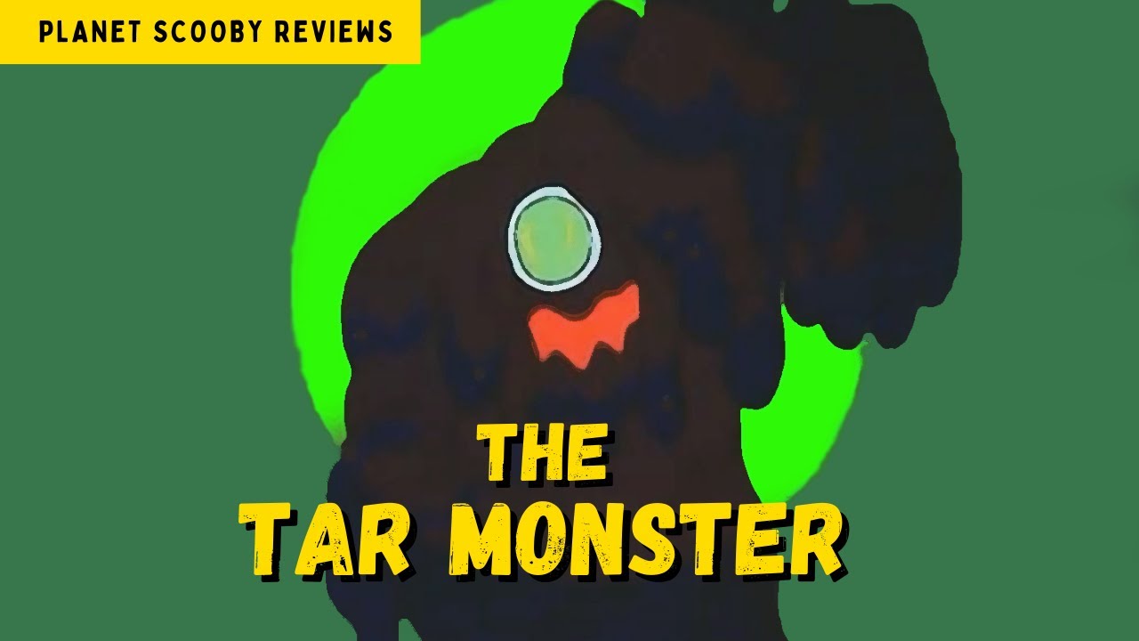 The Tar Monster - Planet Scooby Reviews