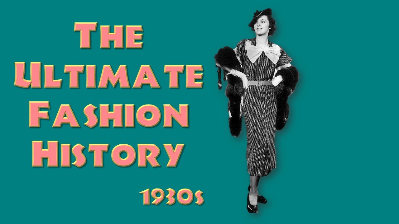THE ULTIMATE FASHION HISTORY: The 1930s