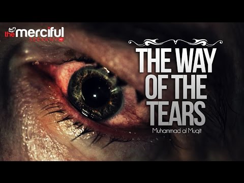The Way of The Tears - Exclusive Nasheed - Muhammad al Muqit