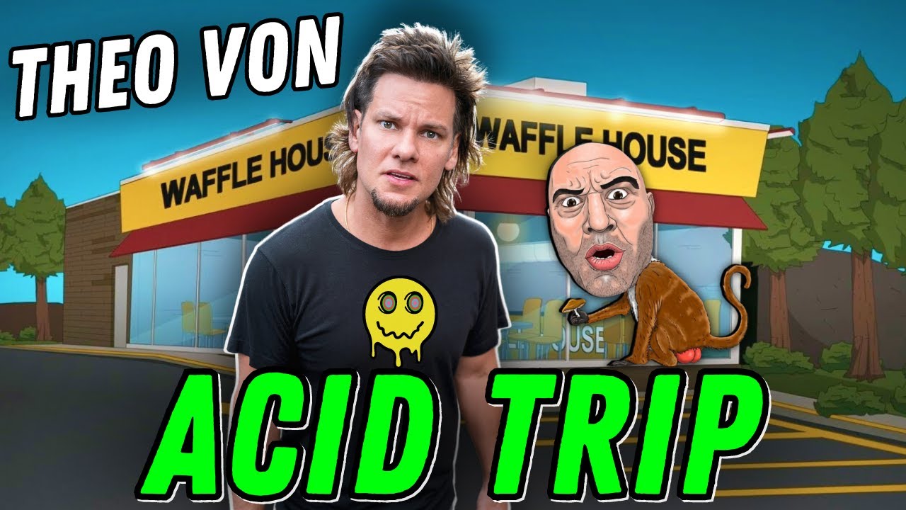 Theo Von - Waffle House on Acid