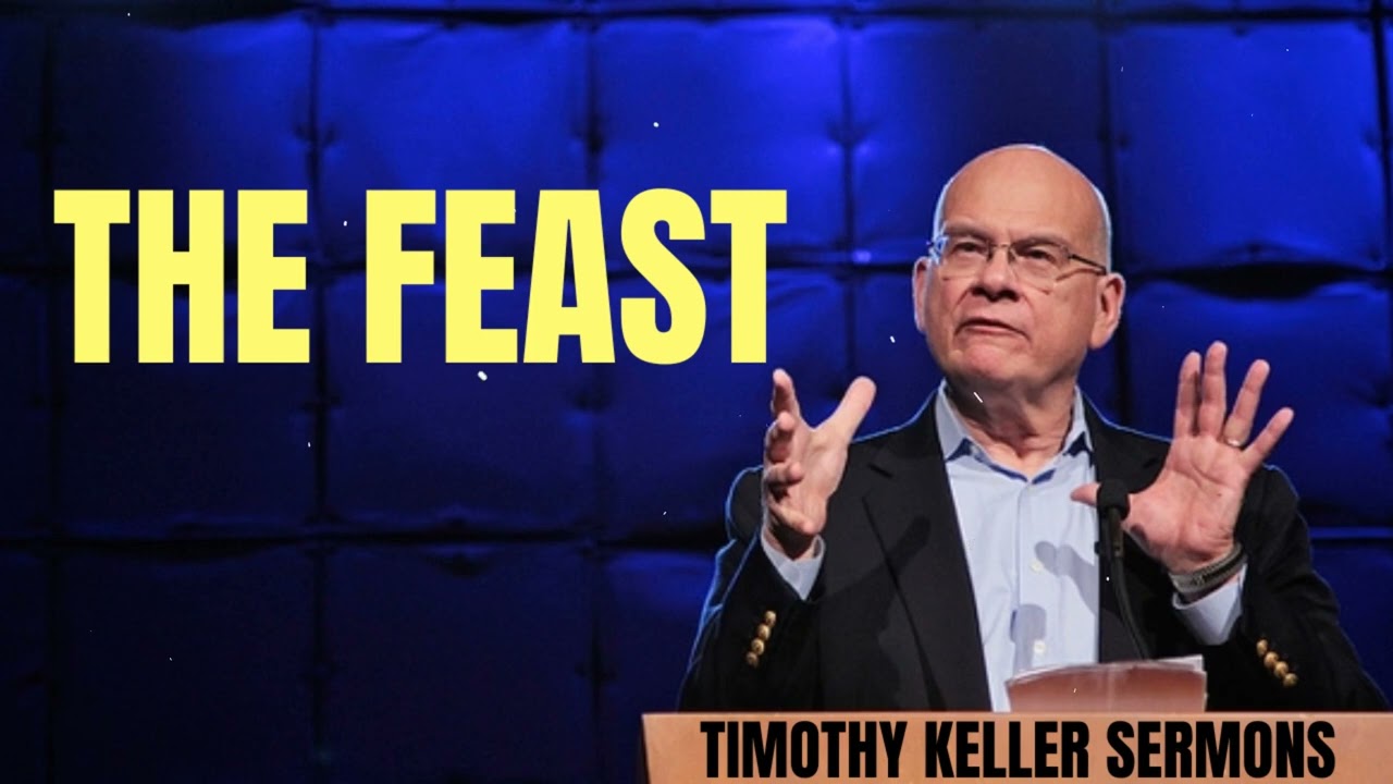 Timothy Keller Sermons -- The Feast