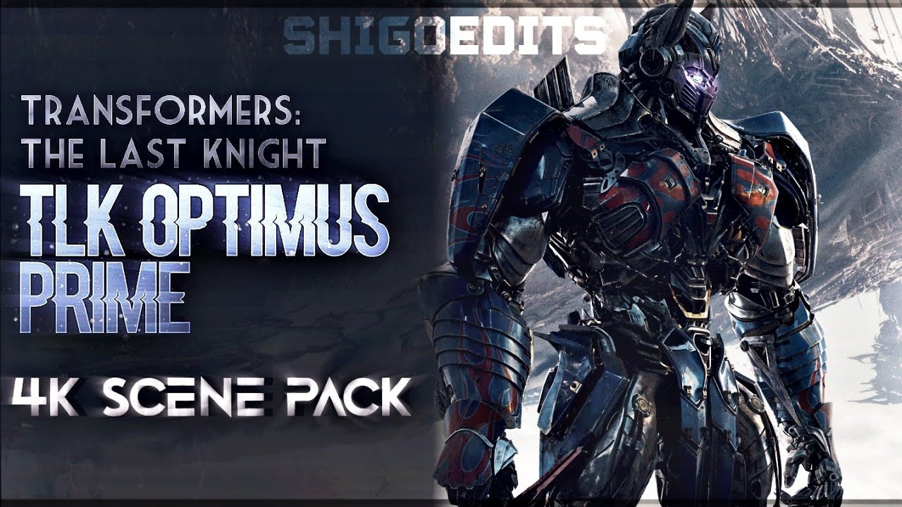 TLK Optimus Prime 4K Scenes Pack • Transformers: The Last Knight