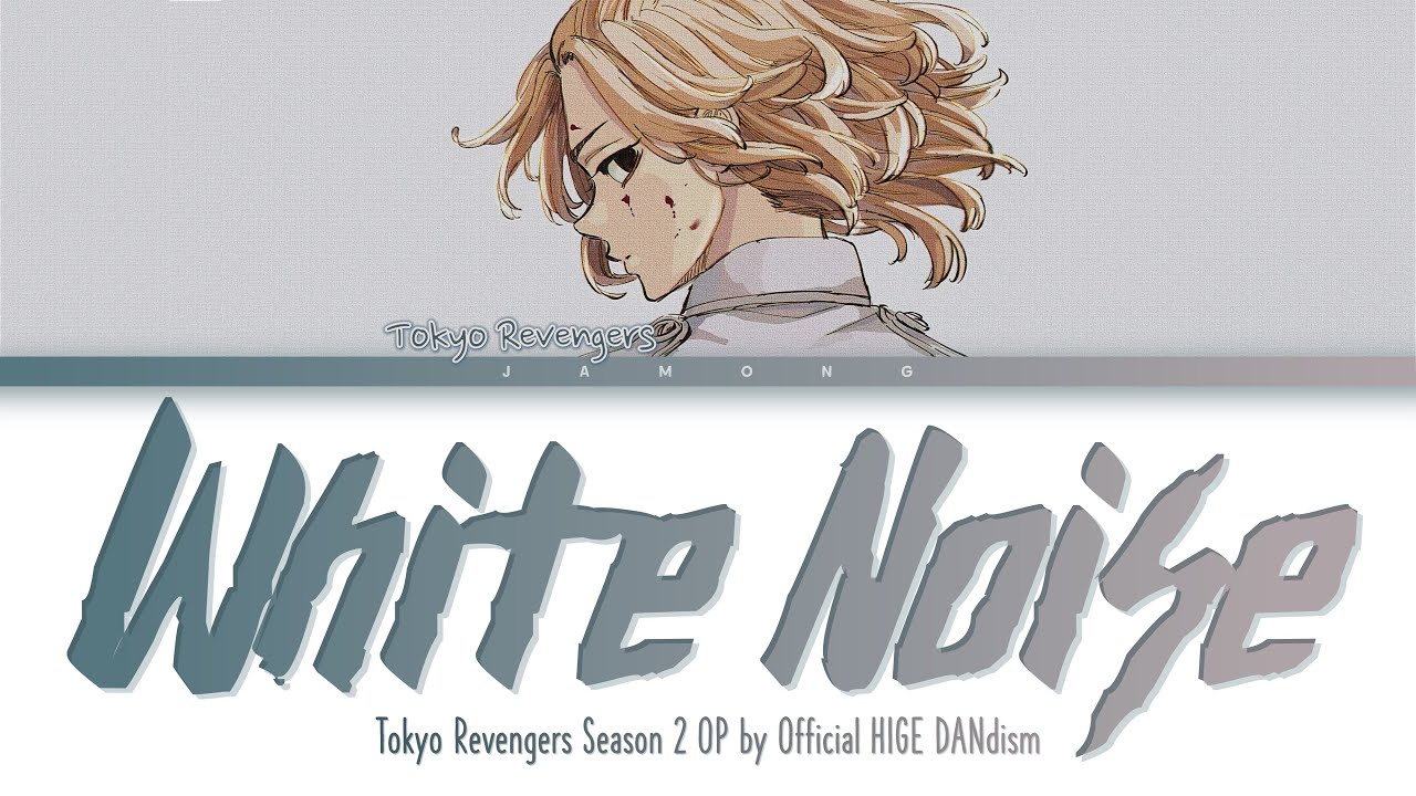 Tokyo Revengers Season 2 & 3 - Opening FULL ''White Noise