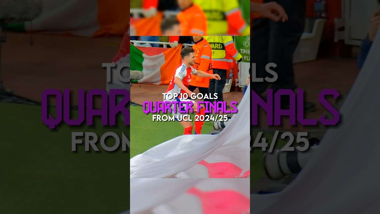 Top 10 goals from Champions League 2024/25 Quarter Final