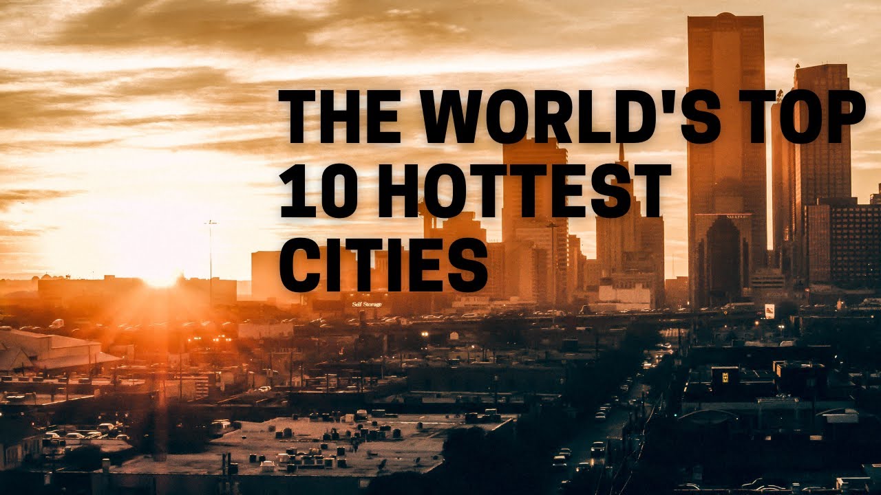 Top 10 world's hottest Cities  2021- Egypt, Bangkok, Hong Kong, Mexico, Las Vegas, Melbourne, Athens