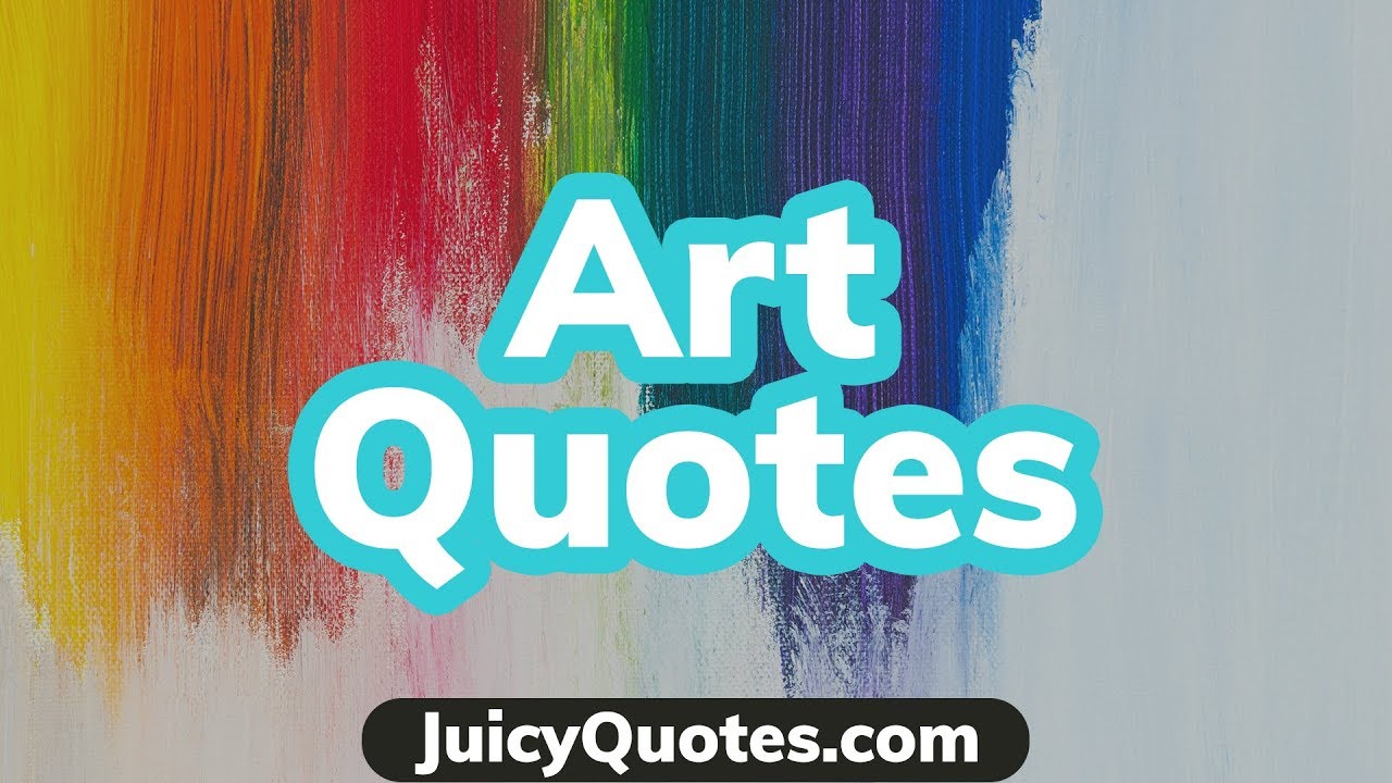 Top 15 Art Quotes and Sayings 2020 - (Become A Creative Artist)