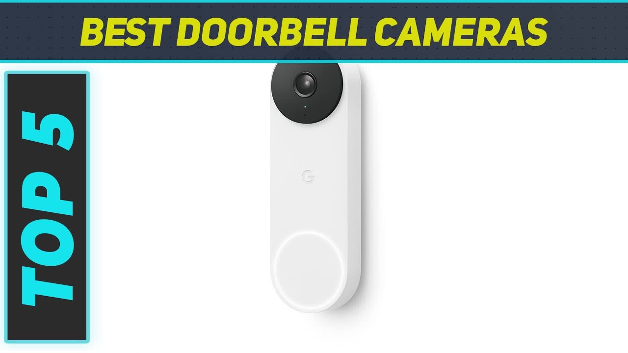 Top 5 Best Doorbell Cameras 2023