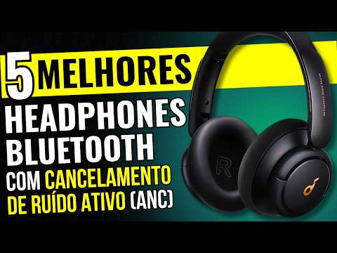 TOP 5 MELHORES HEADPHONES BLUETOOTH SEM FIO com CANCELAMENTO DE RUÍDO (ANC) 2024