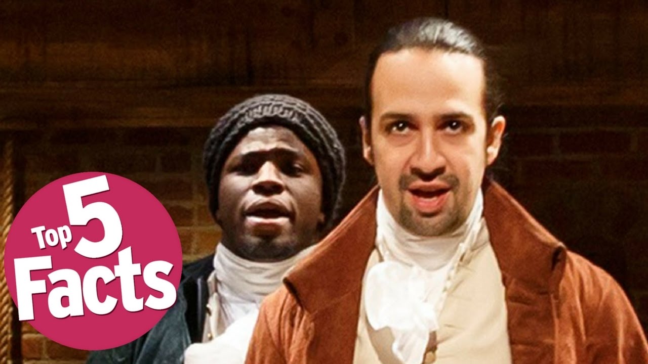 Top 5 Must Know Hamilton The Musical Facts