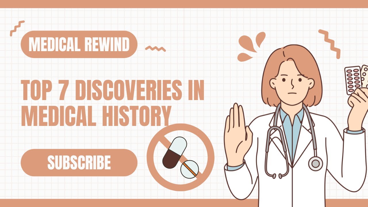 TOP 7 DISCOVERIES IN MEDICAL HISTORY