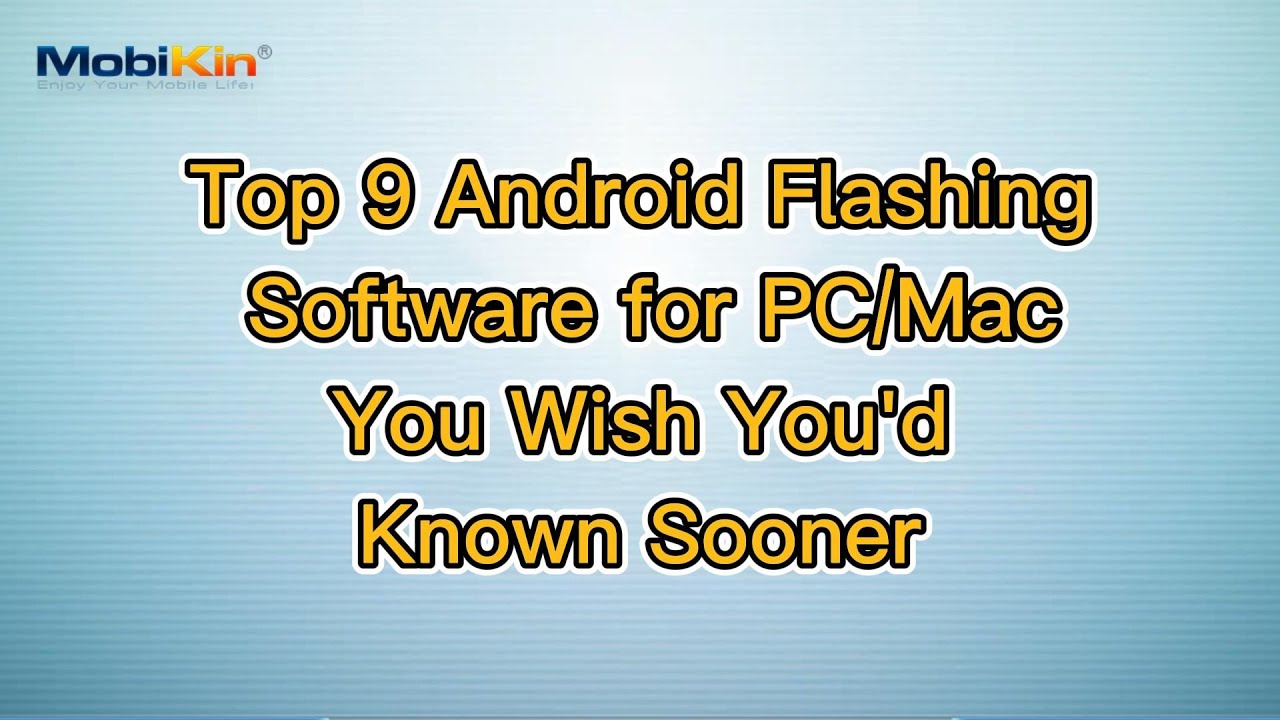 Top 9 Android Flashing Software for PC/Mac You Wish You'd Known Sooner