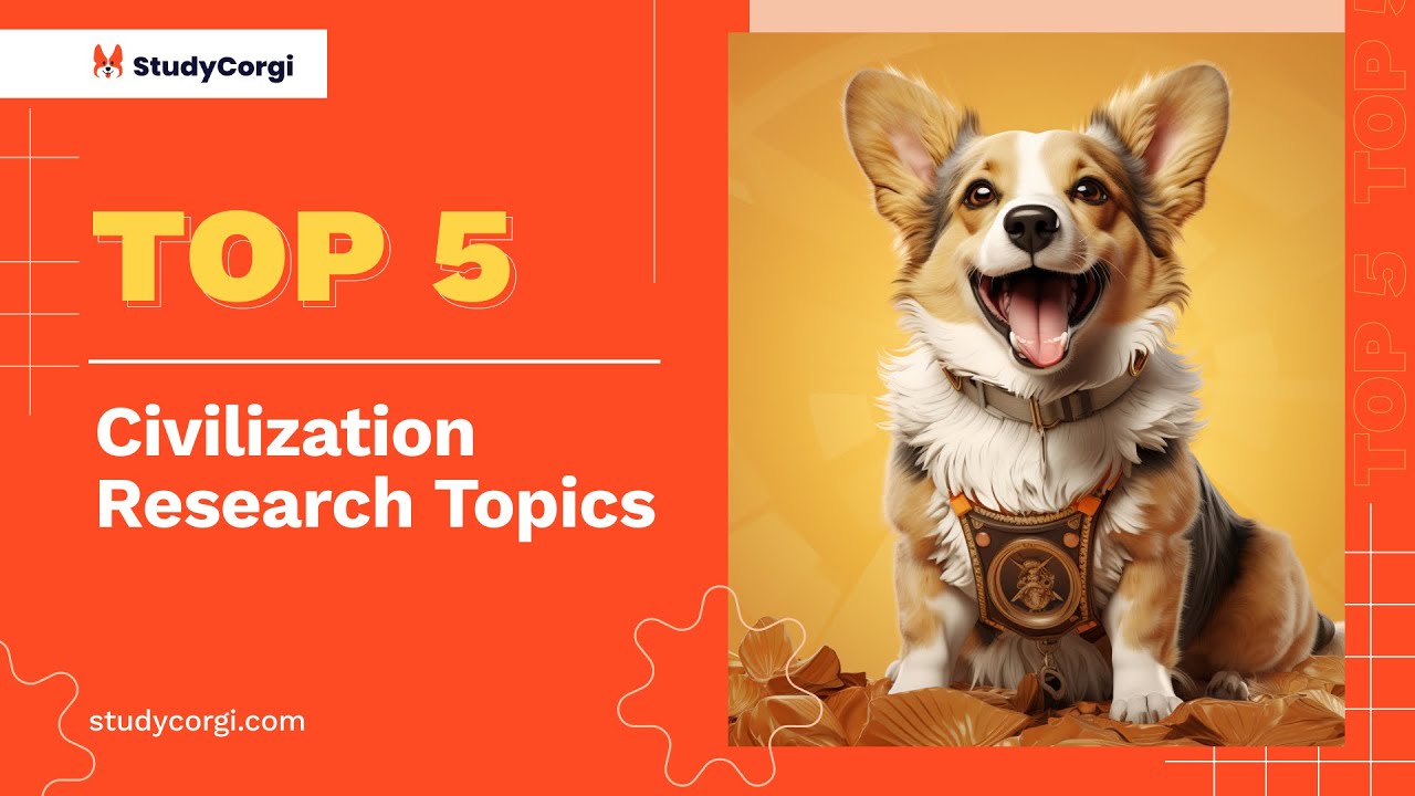 TOP-5 Civilization Research Topics