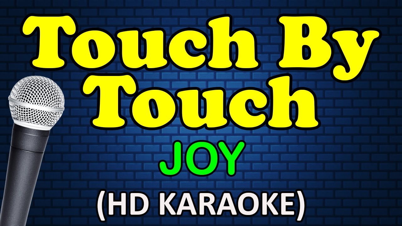 TOUCH BY TOUCH - Joy (HD Karaoke)