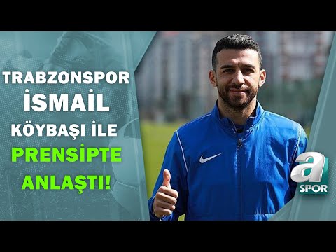 Trabzonspor, İsmail Köybaşı ile Prensipte Anlaştı! Yunus Emre Sel Transferin Detaylarını Açıkladı!
