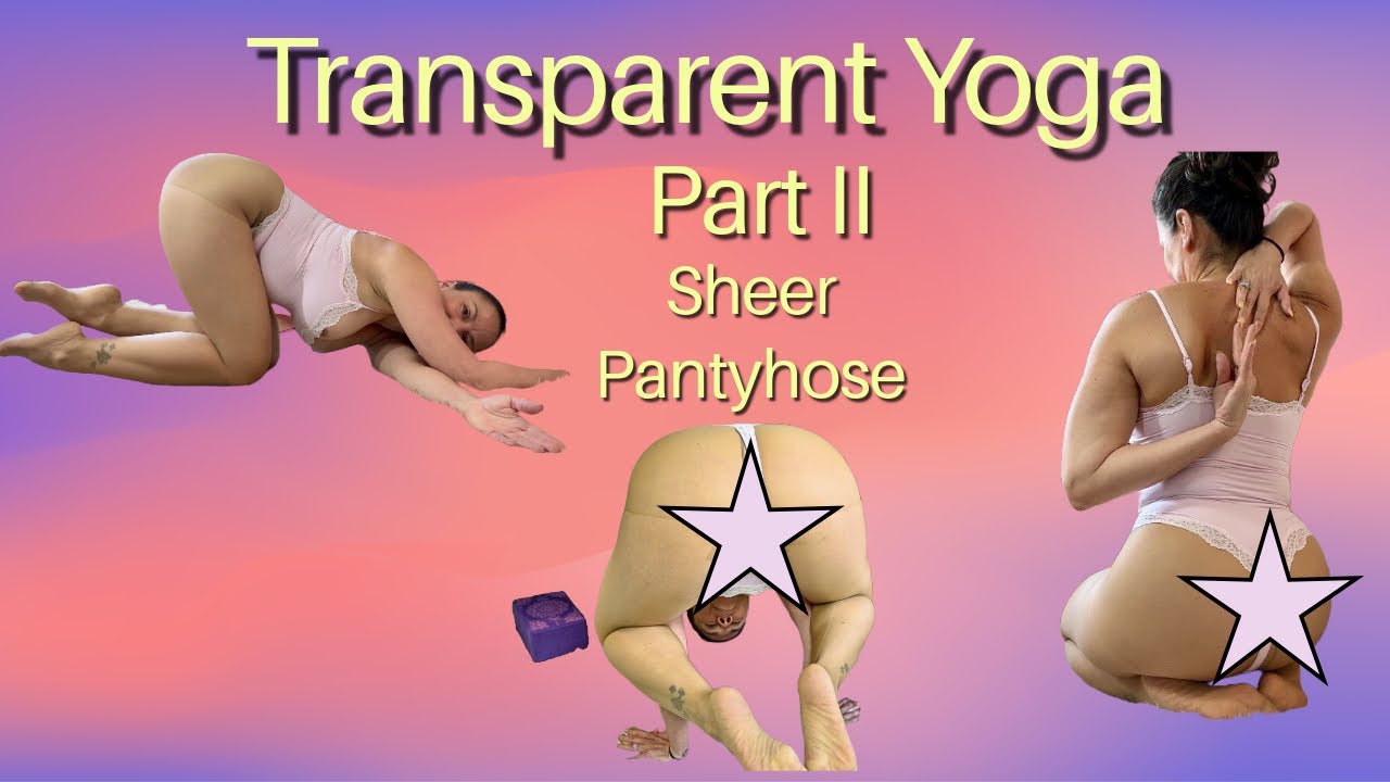 TRANSPARENT Yoga  2025 || Transparent Sheer Pantyhose| pants.4K