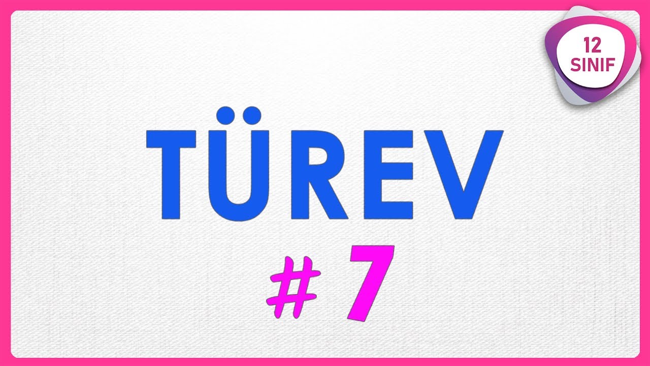 Türev 7 | Türeve Alma Kuralları 6 | 12. Sınıf | yeni müfredat