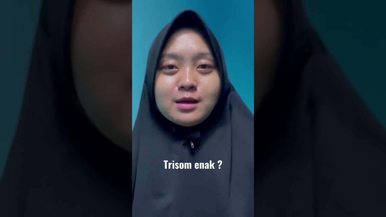 Trisom enak ?