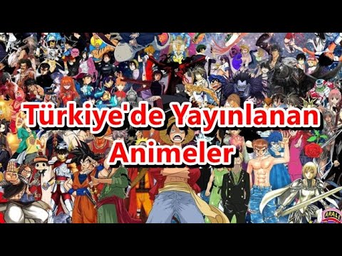 Türkiye'de Yayınlanmış Olan Animeler