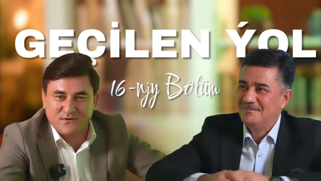 Türkmenistanyñ Halk artisti Kerim Gurbanalyýew bilen Geçilen ýoluñ 16-njy sany