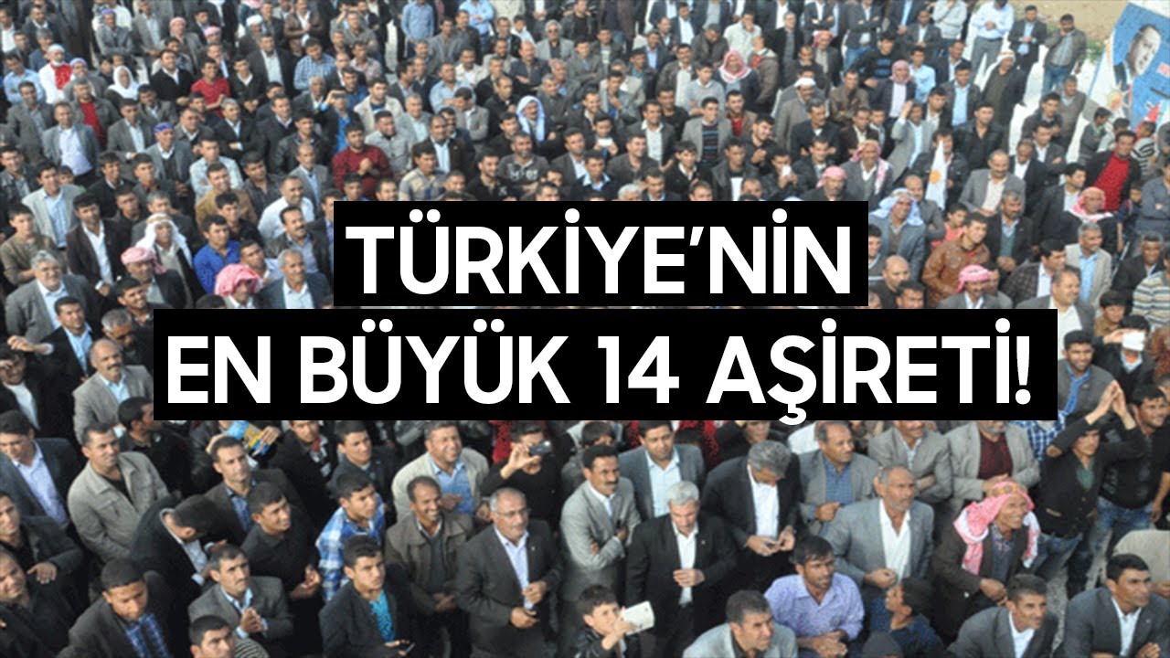 TÜRKİYE'NİN EN BÜYÜK AŞİRETLERİ!
