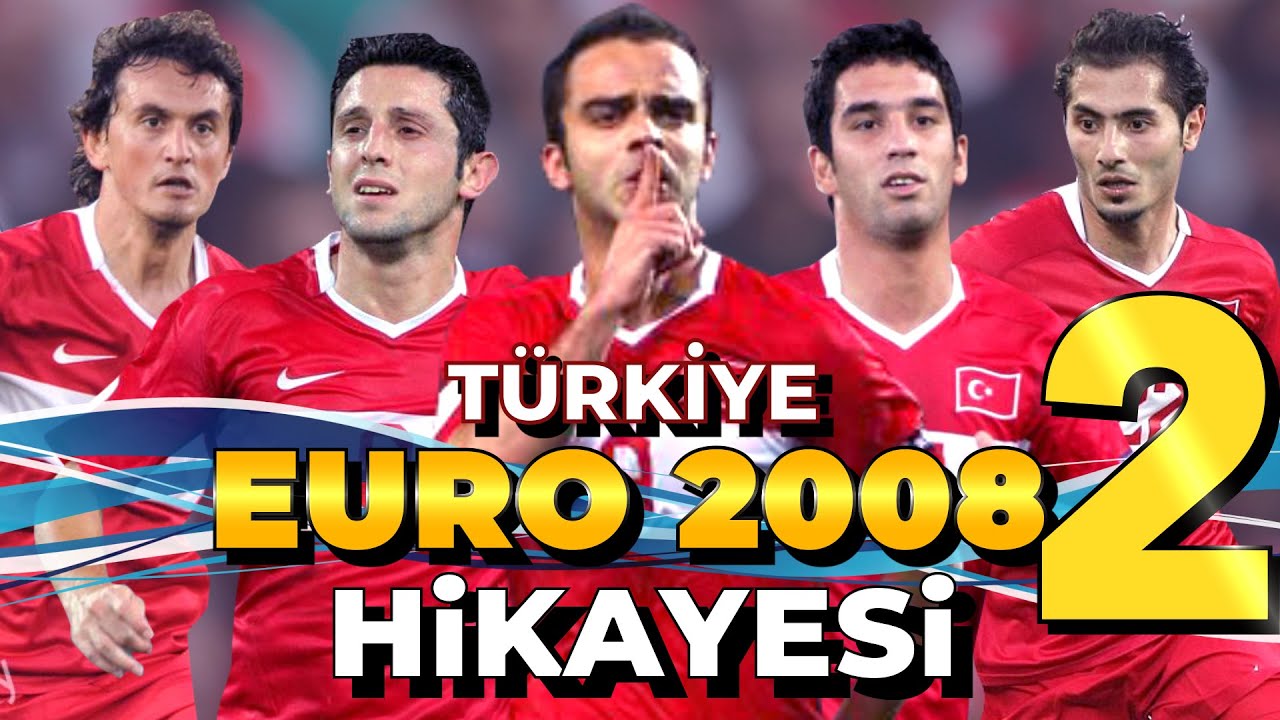 TÜRKİYE'NİN EURO 2008 HİKAYESİ - BÖLÜM 2