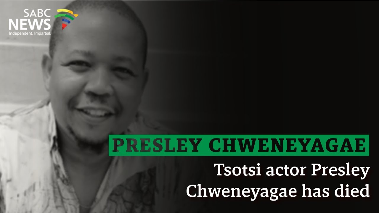 Tsotsi actor Presley Chweneyagae has died