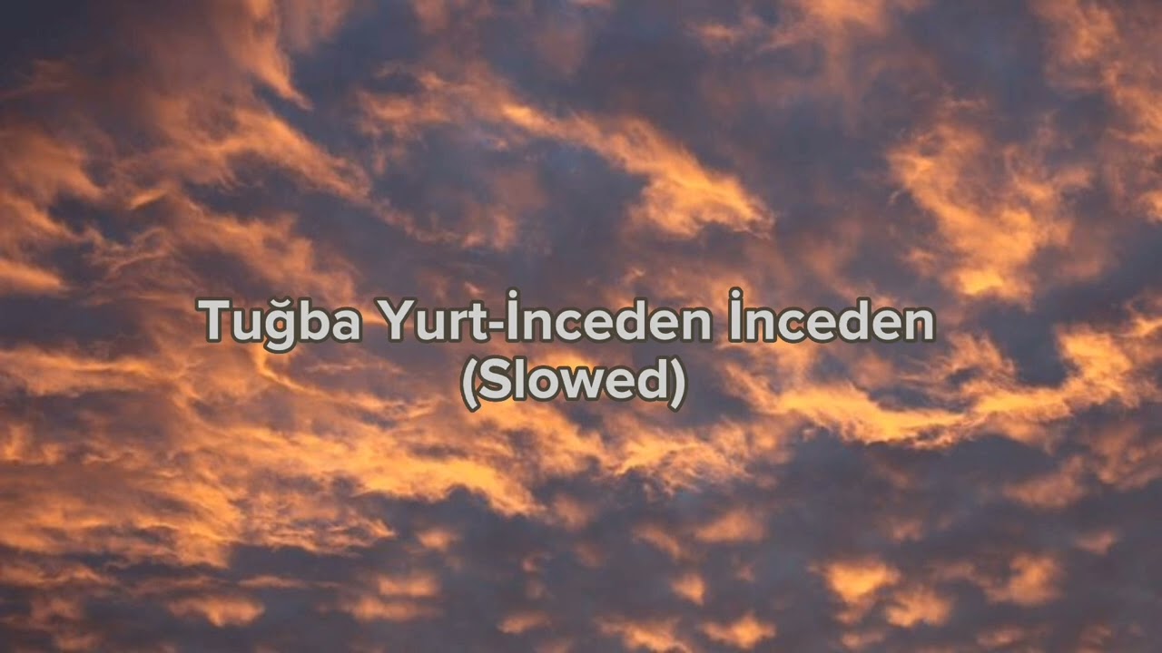 Tuğba Yurt-İnceden İnceden(Slowed)