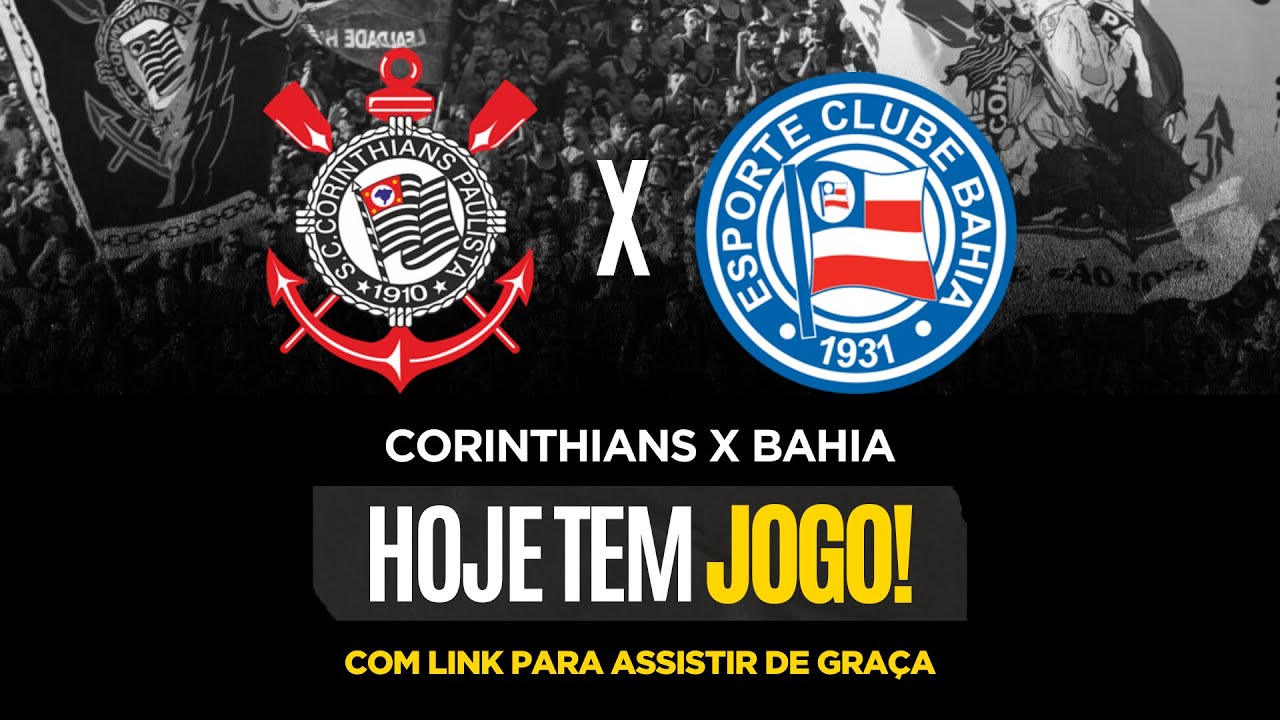 TUDO SOBRE BAHIA X CORINTHIANS + LINK PARA ASSISTIR AO VIVO ✅