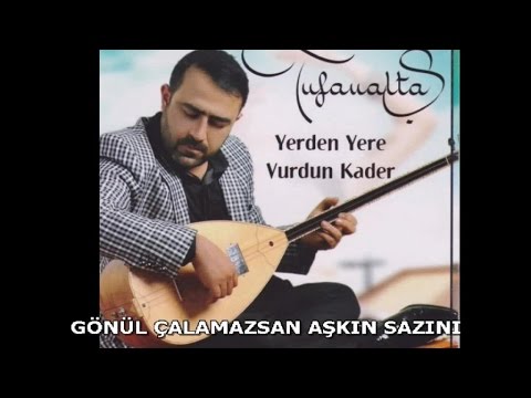 TUFAN ALTAŞ - GÖNÜL ÇALAMAZSAN AŞKIN SAZINI