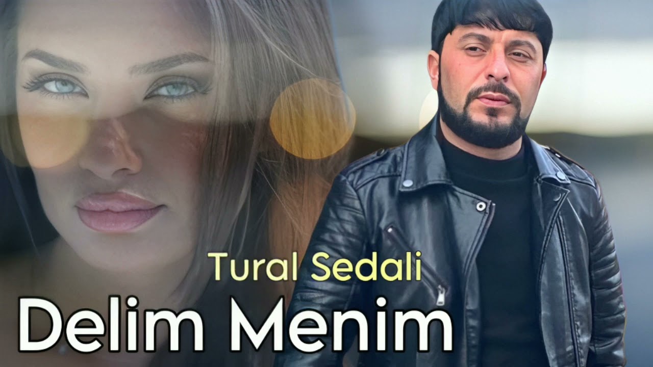 Tural Sedali - Delim Menim 2024